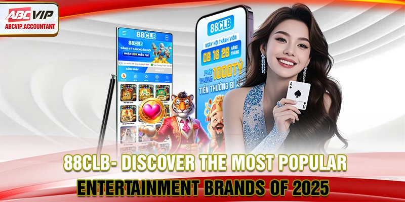88CLB- Discover the Most Popular Entertainment Brands of 2025