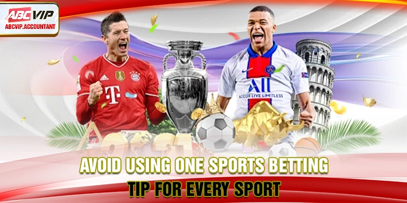 Avoid using one sports betting tip for every sport