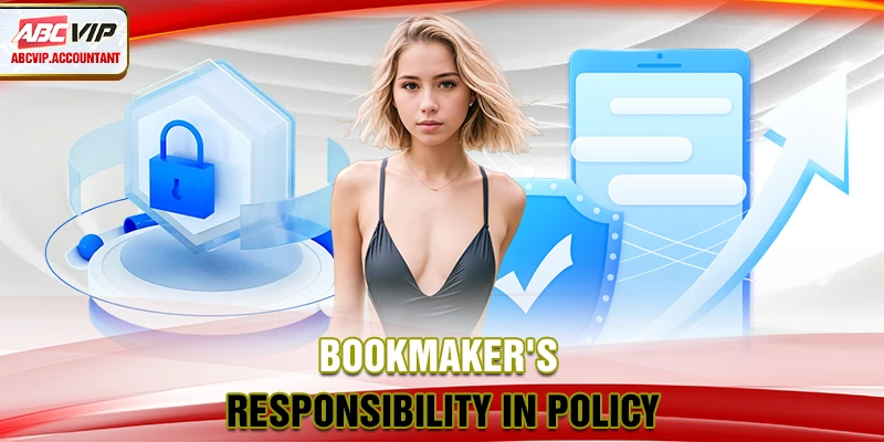 Bookmaker's responsibility in policy Bookmaker's responsibility in policy